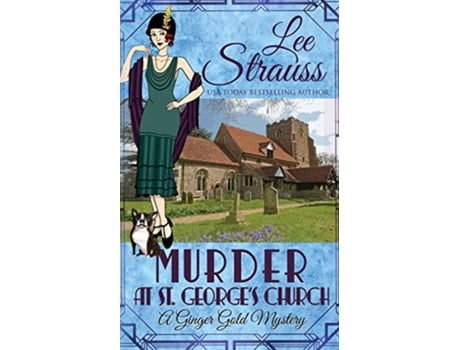 Livro Murder at St Georges Church a cozy historical 1920s mystery Ginger Gold Mystery de Lee Strauss (Inglês)