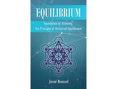 Livro Equilibrium Foundation of Alchemy the Principle of Universal Equilibrium de Josué Roussel (Inglês - Capa Dura)