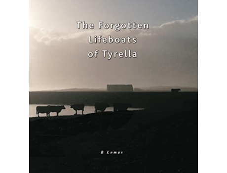 Livro Forgotten Lifeboats of Tyrella de Barbara Lomas (Inglês)