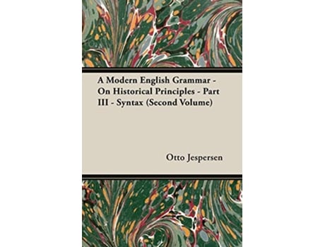 Livro A Modern English Grammar On Historical Principles Part III Syntax Second Volume de Otto Jespersen (Inglês)