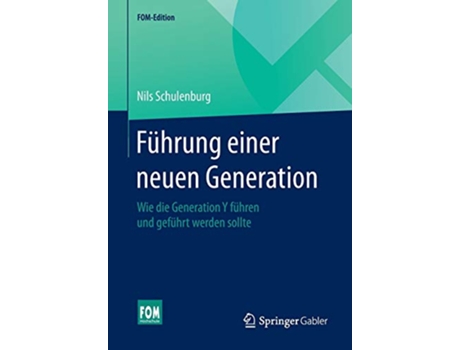 Livro Führung einer neuen Generation Wie die Generation Y führen und geführt werden sollte FOMEdition German Edition de Nils Schulenburg (Alemão)