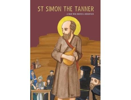 Livro St Simon the Tanner: A man who moved a mountain Deacon George (Inglês)