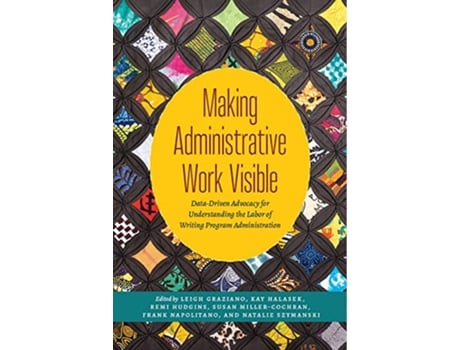 Livro Making Administrative Work Visible de Leigh Graziano, Kay Halasek et al. (Inglês)