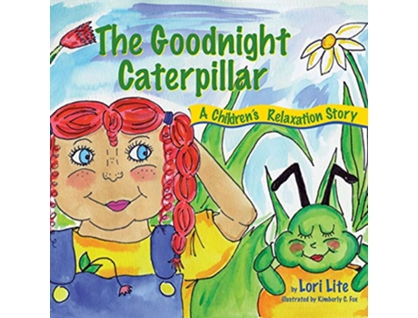 Livro The Goodnight Caterpillar Helping Young Children Improve Sleep Lower Stress and Control Emotions de Lori Lite (Inglês)