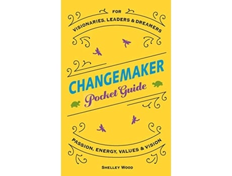 Livro ChangeMaker Pocket Guide Passion Energy Values Vision de Shelley Wood (Inglês)