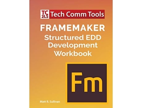 Livro FrameMaker Structured EDD Development Workbook de Matt R Sullivan (Inglês)