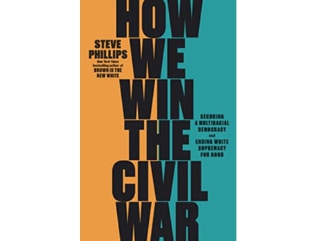 Livro How We Win the Civil War de Steve Phillips (Inglês - Capa Dura)