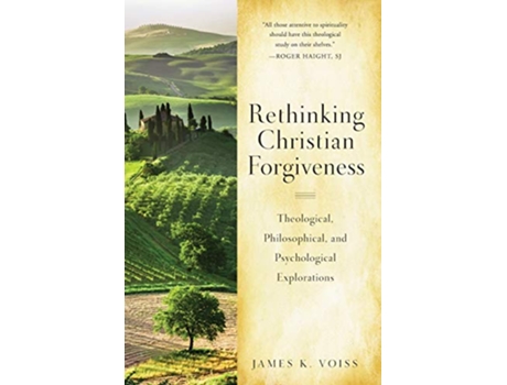 Livro Rethinking Christian Forgiveness Theological Philosophical and Psychological Explorations de James K Voiss SJ (Inglês)