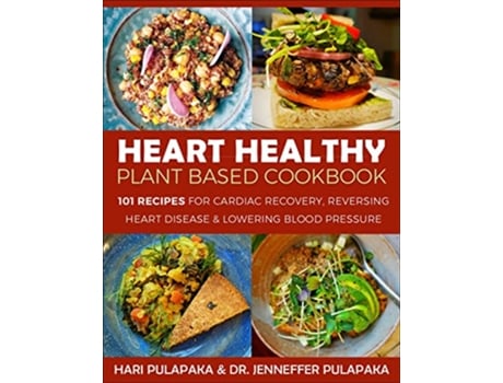 Livro Heart Healthy Plant Based Cookbook de Hari Pulapaka e Jenneffer Pulapaka (Inglês)