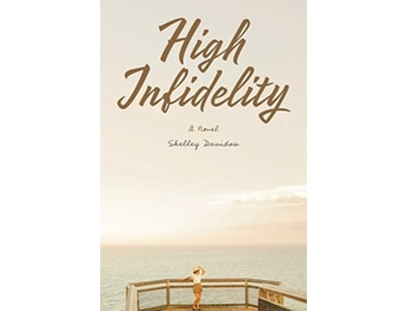 Livro High Infidelity A Novel by Shelley Davidow de Shelley Davidow (Inglês)