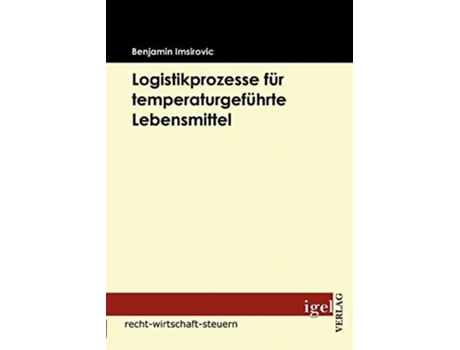 Livro Logistikprozesse für temperaturgeführte Lebensmittel German Edition de Benjamin Imsirovic (Alemão)