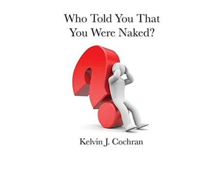 Livro Who Told You That You Were Naked de Kelvin J Cochran (Inglês)