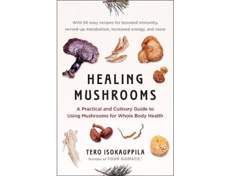 Livro ## no uk rights - healing mushrooms: a practical and culinary guide to using mushrooms for whole body health de tero isokauppila (inglês)