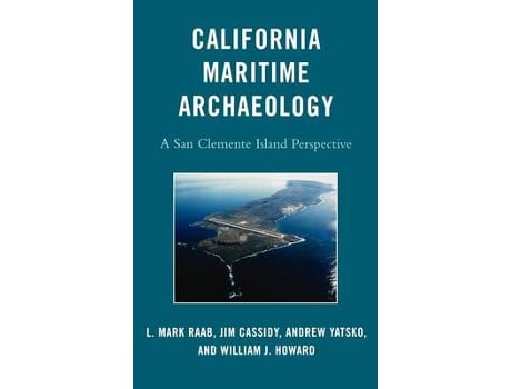 Livro california maritime archaeology de l. mark raab,jim cassidy,andrew yatsko,william j. howard (inglês)