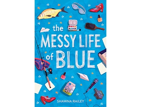 Livro Messy Life of Blue de Shawna Railey (Inglês)