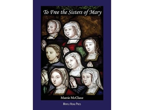 Livro To Free the Sisters of Mary de Mattie McClane (Inglês)