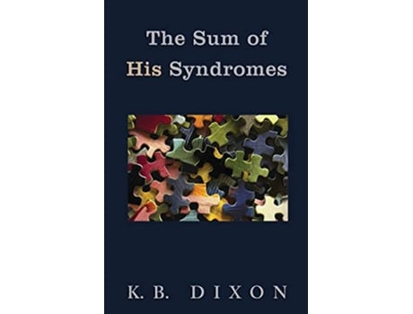 Livro The Sum of His Syndromes de K B Dixon (Inglês)