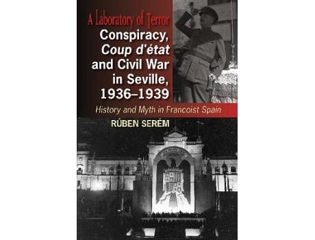 Livro conspiracy, coup d'etat and civil war in seville, 1936-1939 de ruben serem (inglês)