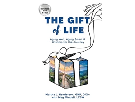 Livro The Gift of Life Aging Well Aging Smart and Wisdom for the Journey de Martha L Henderson e Meg Mindell (Inglês)