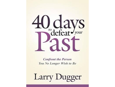 Livro forty days to defeat your past de larry dugger (inglês)