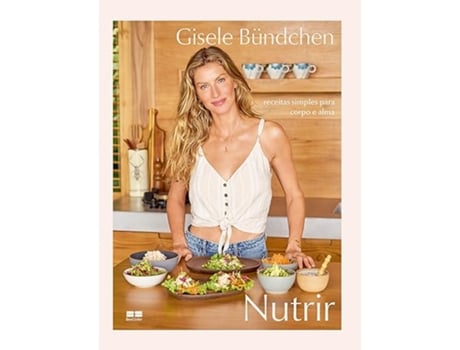 Livro Nutrir Receitas simples para corpo e alma de Gisele Bündchen (Português - Capa Dura)