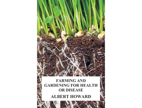 Livro Farming and Gardening for Health or Disease de Albert Howard (Inglês)