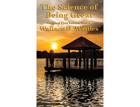 Livro Science of Being Great de Wallace D Wattles (Inglês - Capa Dura)