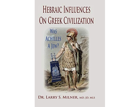 Livro Hebraic Influences On Greek Civilization de Larry S Milner (Inglês)