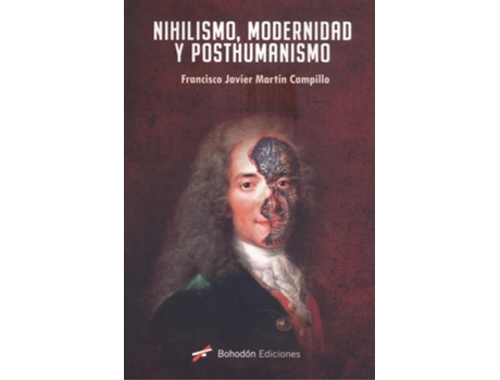 Livro Nihilismo, Modernidad Y Posthumanismo de Francisco Javier Martin Campillo (Español)