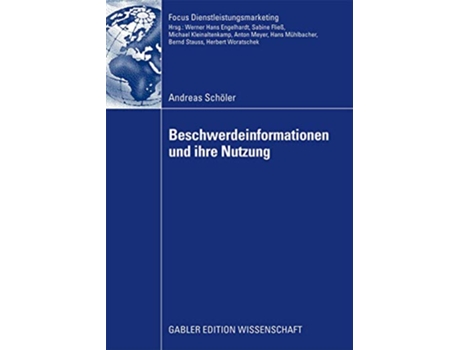 Livro Beschwerdeinformationen und Ihre Nutzung Fokus Dienstleistungsmarketing German Edition de Andreas Schöler (Alemão)