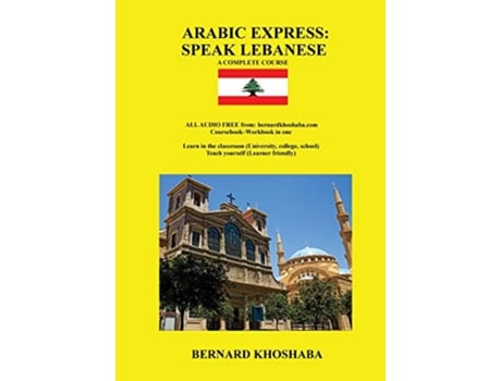 Livro ARABIC EXPRESS Speak Lebanese A Complete Course All Audio Free from bernardkhoshabacom de Bernard Khoshaba (Inglês)