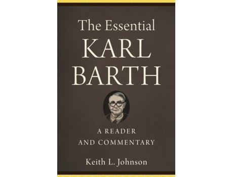 Livro the essential karl barth - a reader and commentary de keith l. johnson (inglês)