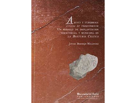 Livro Arucci y Turobriga. Cívicas et Territorium de Bermejo Meléndez, Javier (Espanhol)