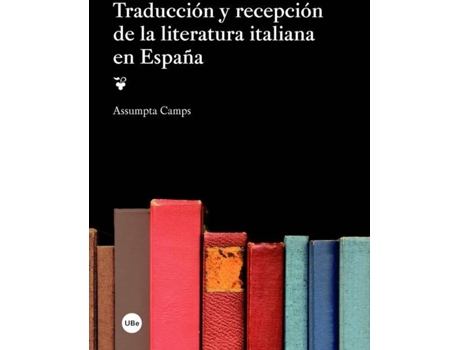 Livro Traduccion Y Recepcion De La Literatura Italiana En España de Assumpta Camps (Espanhol)