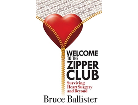 Livro Welcome to the Zipper Club Surviving Heart Surgery and Beyond de Bruce Ballister (Inglês)