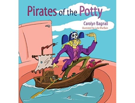 Livro Pirates of the Potty de Carolyn Bagnall (Inglês)