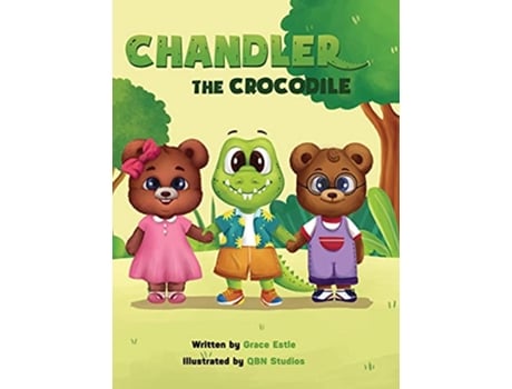 Livro Chandler the Crocodile A Childrens Book about Selflove Acceptance and Kindness de Grace Estle (Inglês)