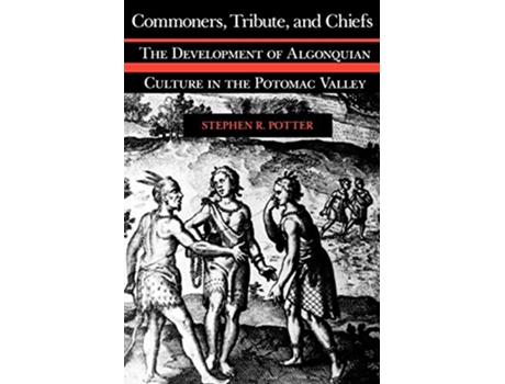 Livro Commoners Tribute and Chiefs The Development of Algonquian Culture in the Potomac Valley de Stephen R Potter (Inglês)