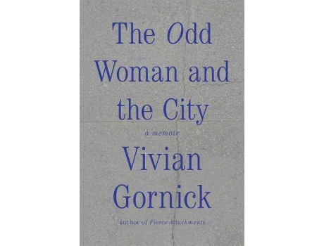 Livro The Odd Woman And The City De Vivian Gornick (Inglês)