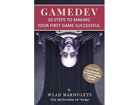 Livro GAMEDEV 10 Steps to Making Your First Game Successful de Wlad Marhulets (Inglês)