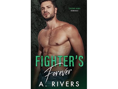 Livro Fighters Forever Crown MMA Romance The Outsiders de A Rivers e Alexa Rivers (Inglês)