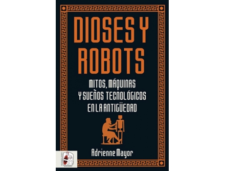 Livro Dioses Y Robots de Adrienne Mayor (Espanhol)