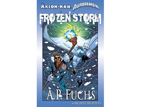 Livro AxiommanAuroraman Frozen Storm A Superhero Novel de AP Fuchs Jeff Burton (Inglês)