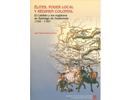 Livro Elites, Poder Local Y Regimen Colonial de Jose Manuel Santos Perez (Espanhol)