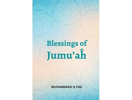 Livro BlessingsofJumuah de Muhammad Ilyas (Inglês)