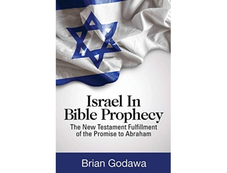 Livro Israel in Bible Prophecy The New Testament Fulfillment of the Promise to Abraham de Brian Godawa (Inglês)