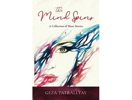 Livro The Mind Spins A Collection of Short Stories de Geza Tatrallyay (Inglês)