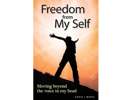 Livro Freedom from My Self Moving beyond the voice in my head de Craig J Mabie (Inglês)