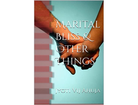 Livro Marital Bliss Other Things de Jyoti Vij Ahuja (Inglês)