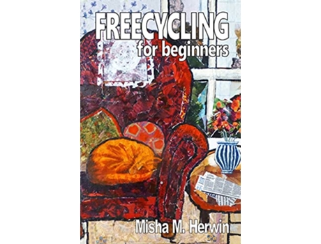 Livro Freecycling For Beginners de Misha M Herwin (Inglês)